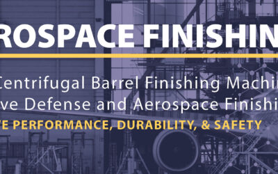 How Centrifugal Barrel Finishing Machines Improve Defense and Aerospace Finishing